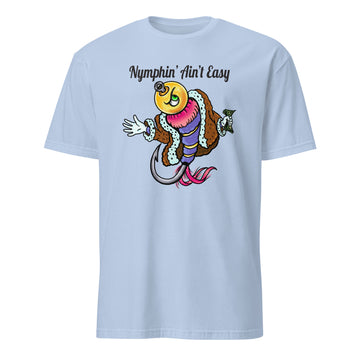 Nymphin' Ain't Easy Short-Sleeve Unisex T-Shirt